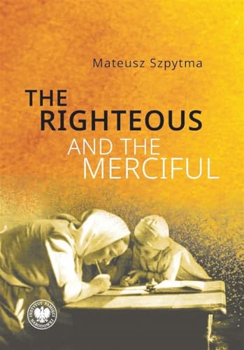 The Righteous and the Merciful The Righteous and the Merciful von IPN