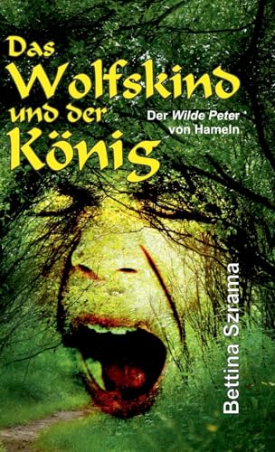 Das Wolfskind und der König: Der »Wilde Peter« von Hameln