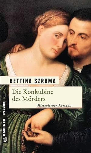 Die Konkubine des Mörders: Historischer Roman (Historische Romane im GMEINER-Verlag)
