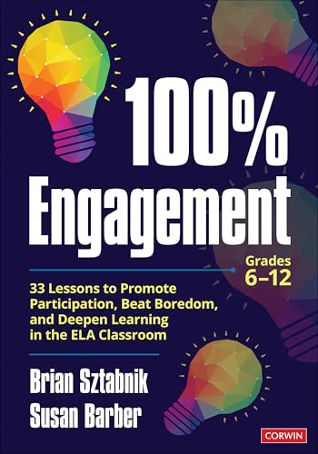 100% Engagement: 33 Lessons to Promote Participation, Beat Boredom, and Deepen Learning in the Ela Classroom (Corwin Literacy) von Corwin Press Inc