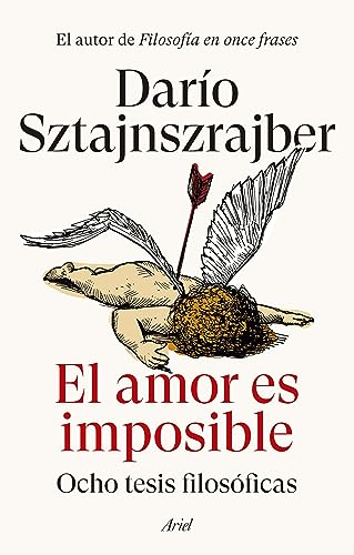 El amor es imposible: Ocho tesis filosóficas (Ariel)