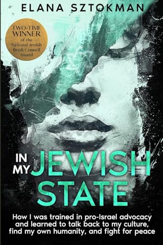 In My Jewish State: How I was trained in pro-Israel advocacy and learned to talk back to my culture, find my own humanity, and fight for peace: How I ... find my own humanity, and fight for peace von Lioness Books