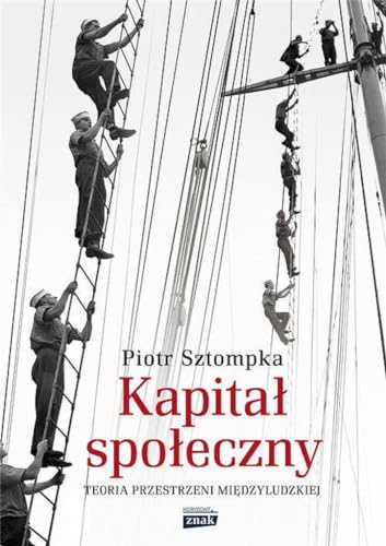 Kapital spoleczny: Teoria przestrzeni międzyludzkiej