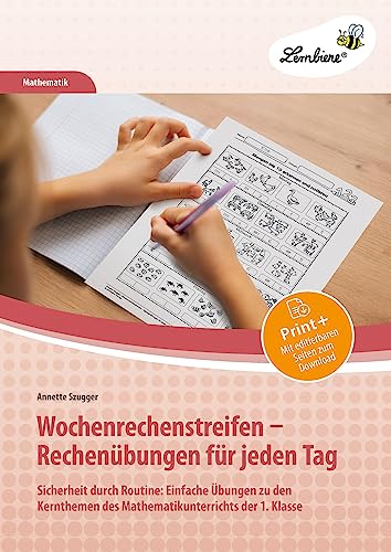 Wochenrechenstreifen - Rechenübungen für jeden Tag: Sicherheit durch Routine: Einfache Übungen zu den Kernthemen des Mathematikunterrichts der 1. Klass (1. Klasse) von Lernbiene Verlag i.d. AAP