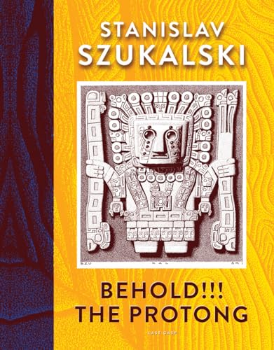 Behold!!! The Protong: Extracts from the 39 Volumes of My Science Zermatism von Last Gasp