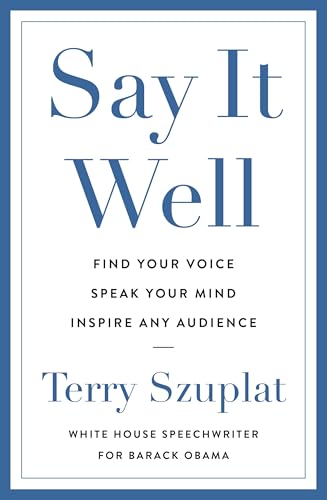 Say It Well: Find Your Voice, Speak Your Mind, Inspire Any Audience von Random House UK Ltd