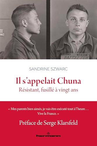 Il s'appelait Chuna: Résistant, fusillé à vingt ans von HERMANN