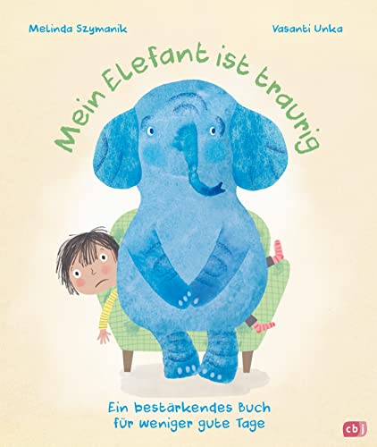 Mein Elefant ist traurig – Ein bestärkendes Buch für weniger gute Tage: Bilderbuch ab 4 Jahren von cbj