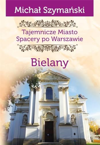 Tajemnicze miasto Bielany: Spacery po Warszawie von Ciekawe Miejsca