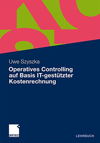 Operatives Controlling Auf Basis It-Gestützter Kostenrechnung (German Edition)