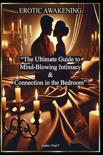 Erotic Awakening "The Ultimate Guide to Mind-Blowing Intimacy and Connection in the Bedroom" von Independently published