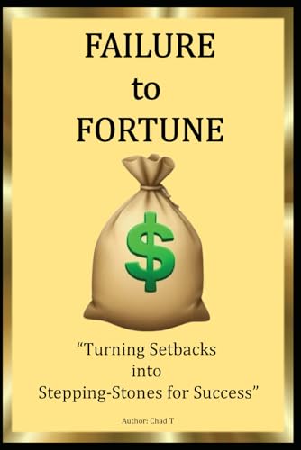 Failure to Fortune “Turning Setbacks into Stepping-Stones for Success” Failure to Fortune “Turning Setbacks into Stepping-Stones for Success” von Independently published