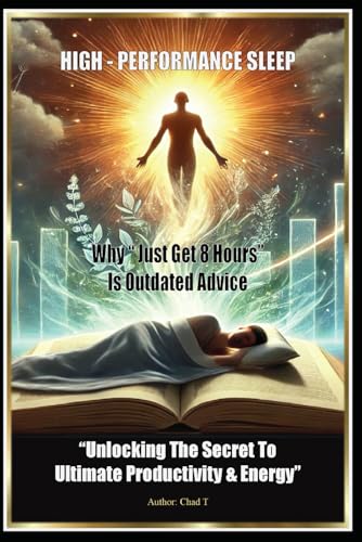 High-Performance Sleep " Unlocking The Secret To Ultimate Productivity & Energy High-Performance Sleep " Unlocking The Secret To Ultimate Productivity & Energy von Independently published