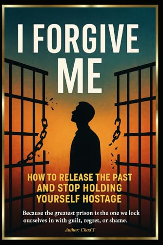 I Forgive Me: "How to Release the Past and Stop Holding Yourself Hostage" I Forgive Me: "How to Release the Past and Stop Holding Yourself Hostage" von Independently published