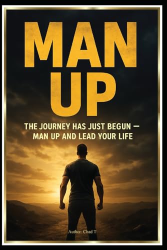 MAN UP “The Journey Has Just Begun - Man Up and Lead Your Life” MAN UP “The Journey Has Just Begun - Man Up and Lead Your Life” von Independently published