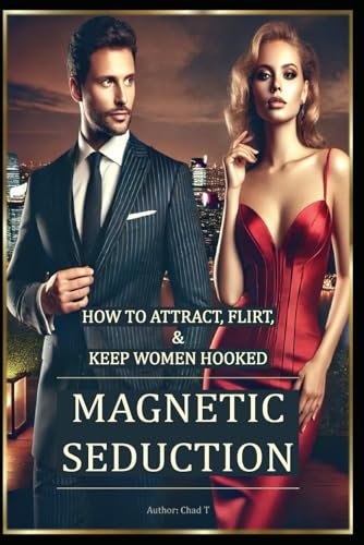 Magnetic Seduction "How to Attract, Flirt, & Keep Women Hooked Magnetic Seduction "How to Attract, Flirt, & Keep Women Hooked von Independently published