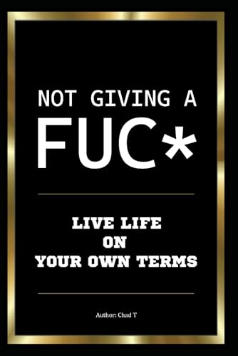 Not Giving A FUC* "Live Life On Your Own Terms” Not Giving A FUC* "Live Life On Your Own Terms” von Independently published