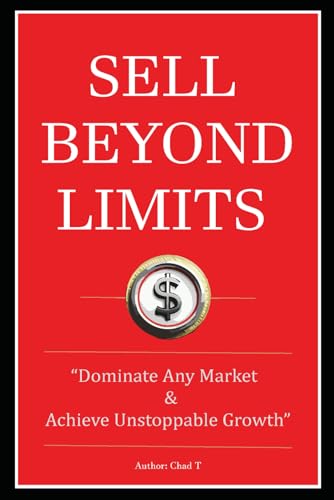 Sell Beyond Limits “Dominate Any Market and Achieve Unstoppable Growth" Sell Beyond Limits “Dominate Any Market and Achieve Unstoppable Growth" von Independently published