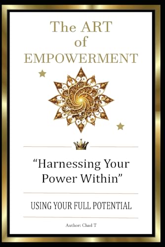 THE ART OF EMPOWERMENT “Harnessing the Power Within" (Wealth Accelerator 5-Book Series: Your Playbooks To Unstoppable Success) von Independently published