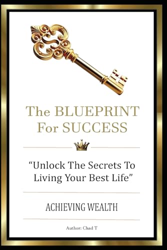 THE BLUEPRINT FOR SUCCESS: "Unlock The Secret To Living Your Best Life, Achieving Wealth" (Wealth Accelerator 5-Book Series: Your Playbooks To Unstoppable Success) THE BLUEPRINT FOR SUCCESS: "Unlock The Secret To Living Your Best Life, Achieving Wealth" (Wealth Accelerator 5-Book Series: Your Playbooks To Unstoppable Success) von Independently published