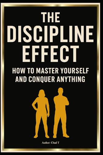 THE DISCIPLINE EFFECT "How to Master Yourself and Conquer Anything" THE DISCIPLINE EFFECT "How to Master Yourself and Conquer Anything" von Independently published