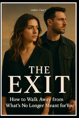 THE EXIT "How to Walk Away from What’s No Longer Meant for You" THE EXIT "How to Walk Away from What’s No Longer Meant for You" von Independently published