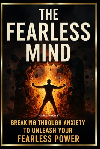 The Fearless Mind "Breaking Through Anxiety To Unleash Your Fearless Power" The Fearless Mind "Breaking Through Anxiety To Unleash Your Fearless Power" von Independently published