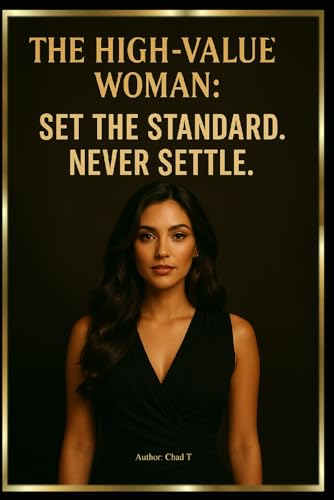 The High-Value Woman: Set the Standard. Never Settle. The High-Value Woman: Set the Standard. Never Settle. von Independently published