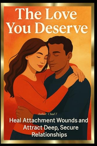 The Love You Deserve : "Heal Attachment Wounds and Attract Deep, Secure Relationships" The Love You Deserve : "Heal Attachment Wounds and Attract Deep, Secure Relationships" von Independently published