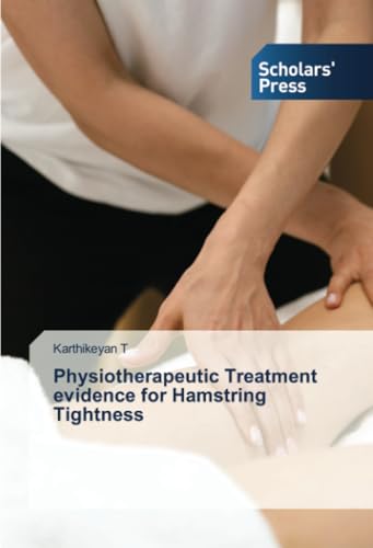 Physiotherapeutic Treatment evidence for Hamstring Tightness von Scholars' Press