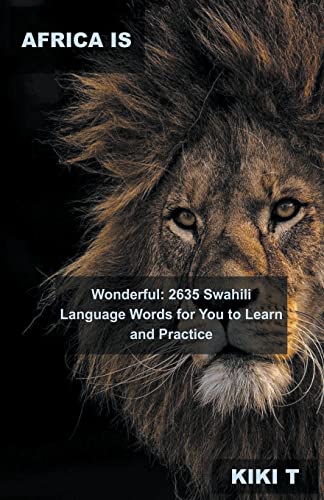 Africa is Wonderful: 2635 Swahili Language Words for You to Learn and Practice (Learn Swahili, Band 1)