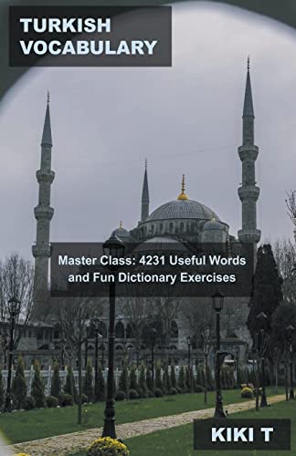 Turkish Vocabulary Master Class: 4231 Useful Words and Fun Dictionary Exercises (Learn Turkish, Band 1) von Mabel Tilson