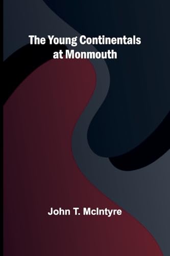 The Young Continentals at Monmouth von Alpha Edition
