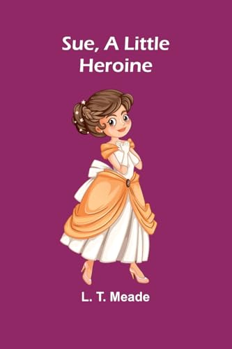 Sue, A Little Heroine von Alpha Edition