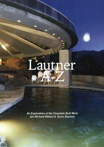Lautner A-z - An Exploration Of The Complete Built Work (ArtEZ Academia, 20)