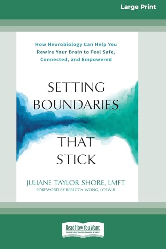 Setting Boundaries That Stick: How Neurobiology Can Help You Rewire Your Brain to Feel Safe, Connected, and Empowered (16pt Large Print Format) von ReadHowYouWant