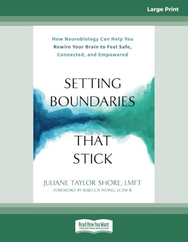 Setting Boundaries That Stick: How Neurobiology Can Help You Rewire Your Brain to Feel Safe, Connected, and Empowered von ReadHowYouWant