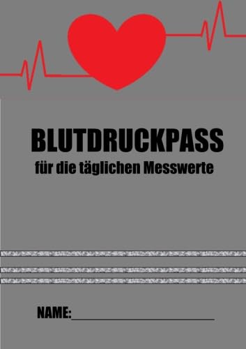 Blutdruckpass: Für die täglichen Messwerte von CreateSpace Independent Publishing Platform