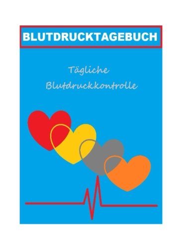 Blutdrucktagebuch: Dein Blutdruckpass Blutdrucktagebuch: Dein Blutdruckpass