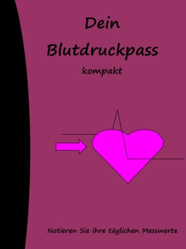 Dein Blutdruckpass kompakt Dein Blutdruckpass kompakt von CreateSpace Independent Publishing Platform