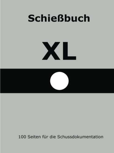 Schießbuch - XL Schießbuch - XL von CreateSpace Independent Publishing Platform
