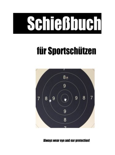 Schiessbuch fuer Sportschuetzen von CreateSpace Independent Publishing Platform