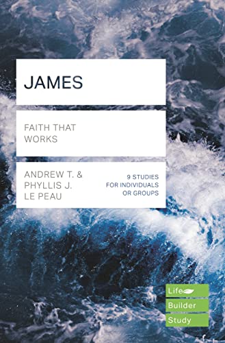 JAMES: FAITH THAT WORKS (Lifebuilder Bible Study Guides, 235)
