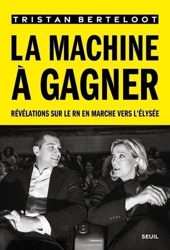La Machine à gagner: Révélations sur le RN en marche vers l'Elysée von SEUIL