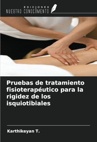 Pruebas de tratamiento fisioterapéutico para la rigidez de los isquiotibiales von Ediciones Nuestro Conocimiento