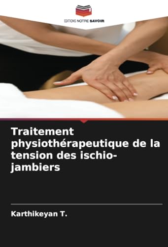 Traitement physiothérapeutique de la tension des ischio-jambiers von Editions Notre Savoir