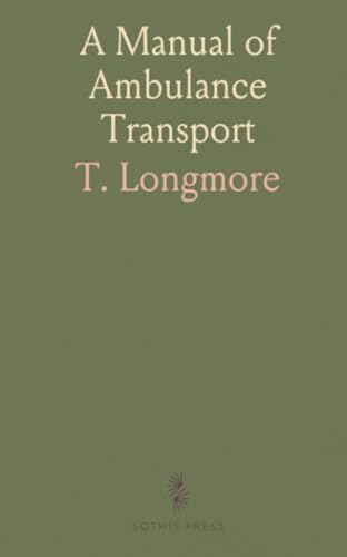 A Manual of Ambulance Transport A Manual of Ambulance Transport von Sothis Press