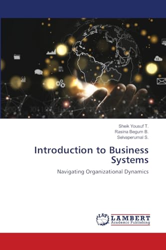 Introduction to Business Systems: Navigating Organizational Dynamics von LAP LAMBERT Academic Publishing