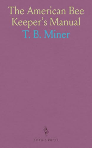 The American Bee Keeper's Manual von Sothis Press