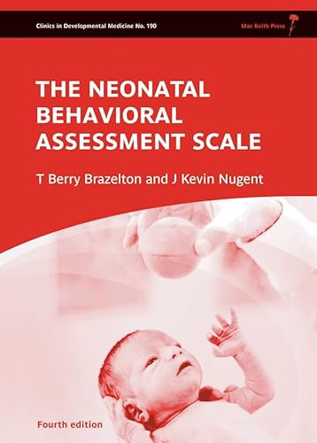 Neonatal Behavioral Assessment Scale (Clinics in Developmental Medicine, Band 190)